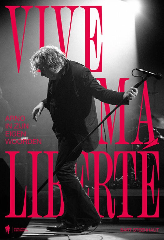 Vive ma Liberté: Arno in zijn eigen woorden