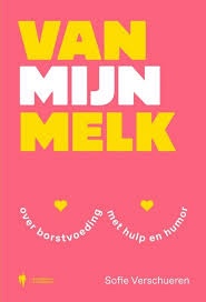 Van mijn Melk: over borstvoeding met hulp en&nbsp;humor